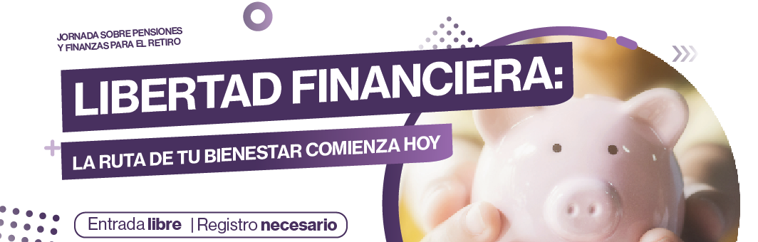 Libertad financiera: La ruta de tu bienestar comienza hoy