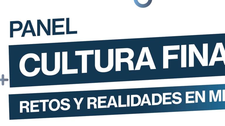 Panel | Cultura financiera: Retos y realidades en México
