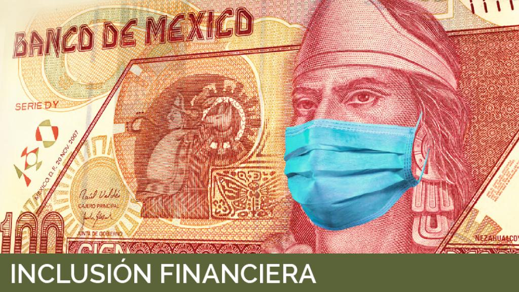 COVID-19 e inclusión financiera en México, ¿cuál es el recuento de los daños para el país?