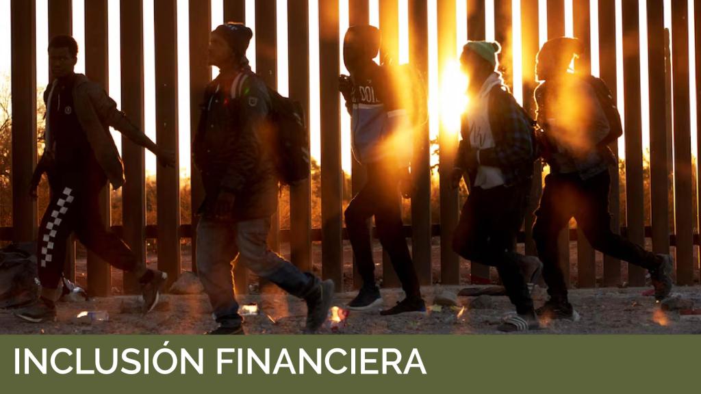 Inclusión financiera para migrantes en México: situación actual y perspectivas